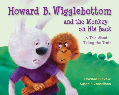 Howard B. Wigglebottom and the Monkey on His Back: A Tale about Telling the Truth by Ana, Reverend
