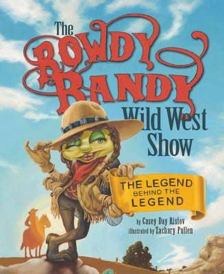 The Rowdy Randy Wild West Show by Pullen, Zachary