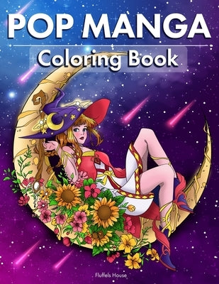 Pop Manga Adult Coloring Book: Cute and Creepy Drawings for Adults Perfect gift for Anime Lovers, Goths, Teens & Girls by House, Fluffels
