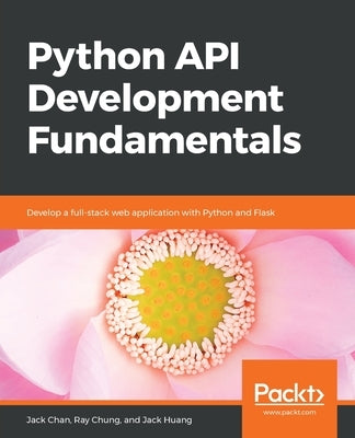 Python API Development Fundamentals by Chan, Jack