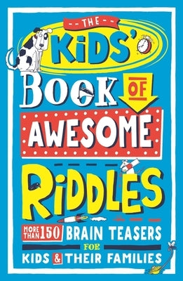 The Kids' Book of Awesome Riddles: More Than 150 Brain Teasers for Kids & Their Families by Learmonth, Amanda