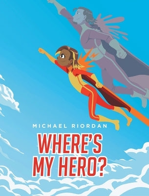 Where's My Hero? by Riordan, Michael