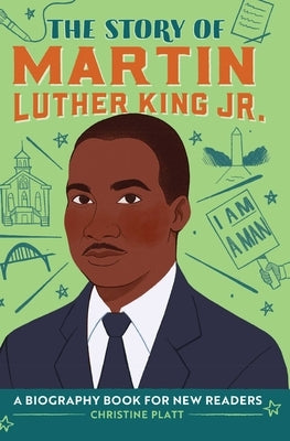 The Story of Martin Luther King, Jr.: A Biography Book for New Readers by Platt, Christine