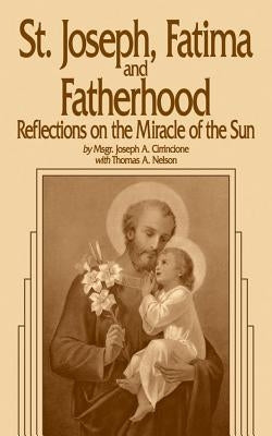 St. Joseph, Fatima and Fatherhood: Reflections on the Miracle of the Sun by Cirrincione