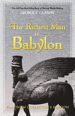 The Richest Man in Babylon: Platinum Collector's Edition by Clason, George S.