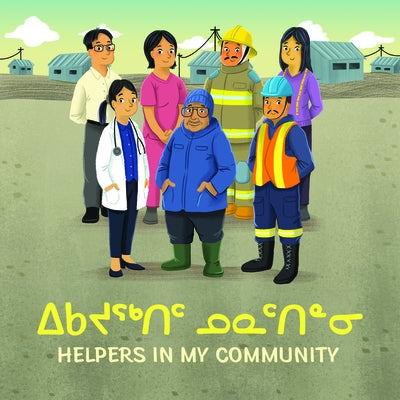 Helpers in My Community: Bilingual Inuktitut and English Edition by Education, Inhabit