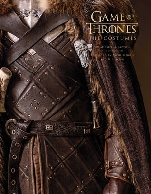 Game of Thrones: The Costumes, the Official Book from Season 1 to Season 8 by Clapton, Michele