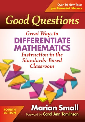 Good Questions: Great Ways to Differentiate Mathematics Instruction in the Standards-Based Classroom by Small, Marian