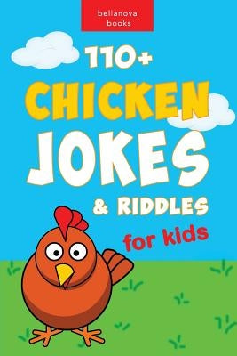 110+ Funny Chicken Jokes and Riddles for Kids: Chicken Joke Book for Kids by Kellett, Jenny