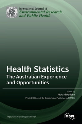 Health Statistics: The Australian Experience and Opportunities by Madden, Richard