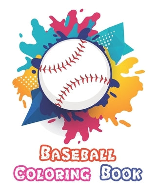 Baseball Coloring Book: A Coloring and Activity Book for Boys and Girls ( Teams - Players - Logos and More ) by For Publishing, Baseball Coloring Book