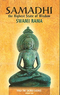 Samadhi: The Highest State of Wisdom: Yoga the Sacred Science by Rama, Swami