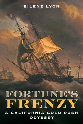 Fortune's Frenzy: A California Gold Rush Odyssey by Lyon, Eilene