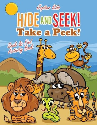 Hide and Seek! Take a Peek! Seek & Find Activity Book by Jupiter Kids