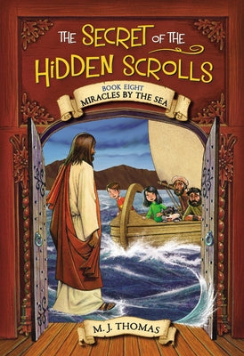 The Secret of the Hidden Scrolls: Miracles by the Sea, Book 8 by Thomas, M. J.