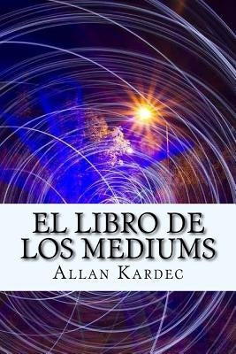 El Libro de Los Mediums (Spanish) Edition by Kardec, Allan