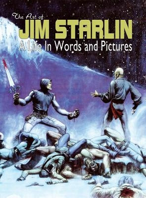 The Art of Jim Starlin: A Life in Words and Pictures by Starlin, Jim