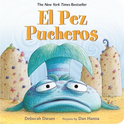El Pez Pucheros / The Pout-Pout Fish (Spanish Edition) by Diesen, Deborah