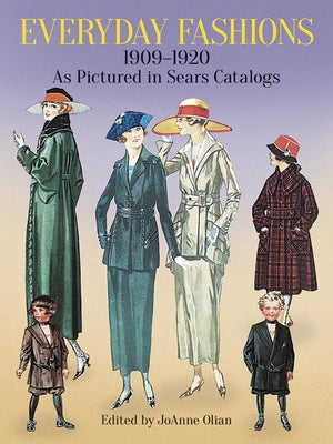 Everyday Fashions, 1909-1920, as Pictured in Sears Catalogs by Olian, Joanne