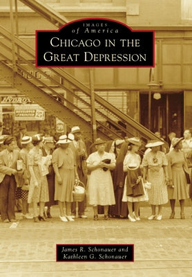 Chicago in the Great Depression by Schonauer, James R.