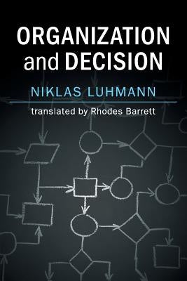 Organization and Decision by Luhmann, Niklas