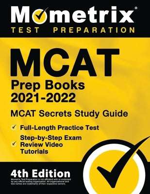 MCAT Prep Books 2021-2022 - MCAT Secrets Study Guide, Full-Length Practice Test, Step-by-Step Exam Review Video Tutorials: [4th Edition] by Mometrix