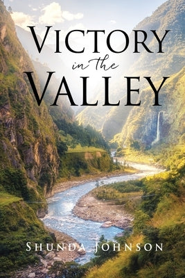 Victory in the Valley by Johnson, Shunda