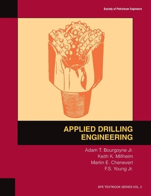 Applied Drilling Engineering: Textbook 2 by Bourgoyne, A. T.