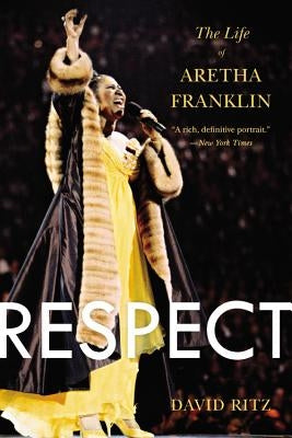 Respect: The Life of Aretha Franklin by Ritz, David
