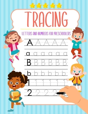 Tracing Letters and Numbers for Preschoolers: Trace Numbers and Letters Practice workbook for kids: Preschool writing Workbook with Sight words for Pr by Clinton