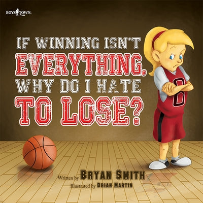 If Winning Isn't Everything, Why Do I Hate to Lose? by Smith, Bryan