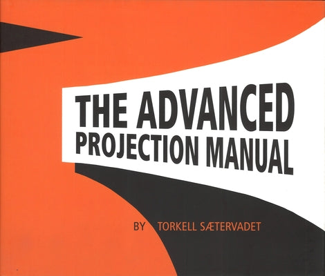 The Advanced Projection Manual by Saetervadet, Torkell