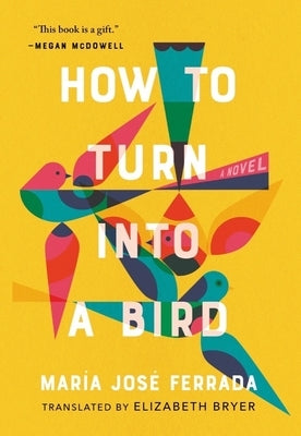 How to Turn Into a Bird by Ferrada, Mar&#237;a Jos&#233;