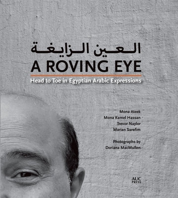 A Roving Eye: Head to Toe in Egyptian Arabic Expressions by Ateek, Mona