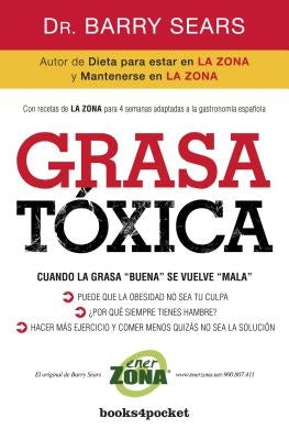 Grasa Toxica: Cuando la Grasa "Buena" Se Vuelve "Mala" = Toxic Fat by Sears, Barry