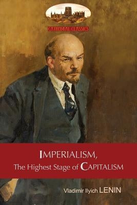 Imperialism, The Highest Stage of Capitalism - A Popular Outline: Unabridged with original tables and footnotes (Aziloth Books) by Lenin, Vladimir Ilyich