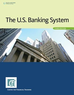 The U.S. Banking System by Center for Financial Training