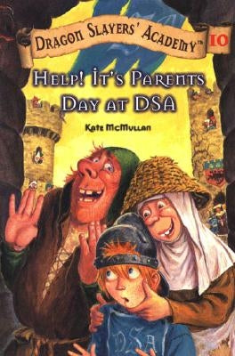 Help! It's Parents at Dsa: Dragon Slayer's Academy 10 by McMullan, Kate
