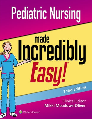 Pediatric Nursing Made Incredibly Easy by Meadows-Oliver, Mikki