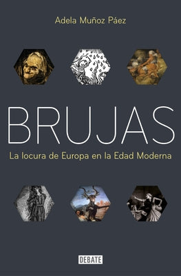 Brujas: La Locura de Europa En La Edad Moderna / Witches: Europes Madness in the Modern Age by Mu&#241;oz P&#225;ez, Adela
