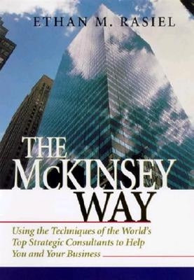 The McKinsey Way by Rasiel, Ethan