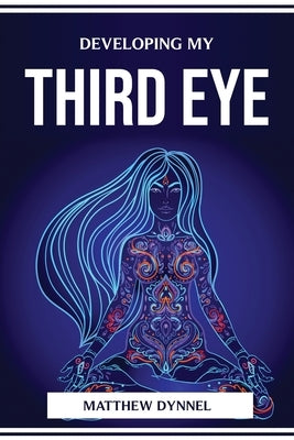 Developing My Third Eye by Dynnel, Matthew