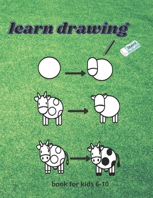 learn drawing For Kids Ages 6-10: How to draw Step-by-Step Drawing and Activity Book for bots and girls to Learn to Draw by Lamis, Sara