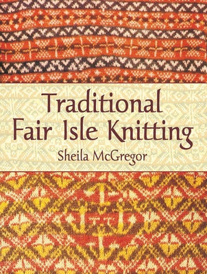 Traditional Fair Isle Knitting by McGregor, Sheila