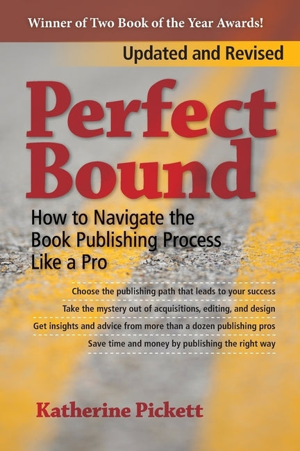 Perfect Bound: How to Navigate the Book Publishing Process Like a Pro (Revised Edition) by Pickett, Katherine