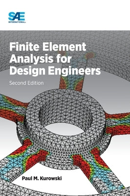 Finite Element Analysis for Design Engineers, Second Edition by Kurowski, Pawel M.