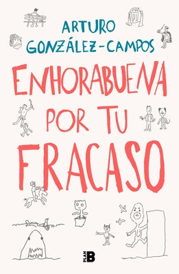 Enhorabuena Por Tu Fracaso / Congratulations on Your Failure by Gonz&#225;lez-Campos, Arturo