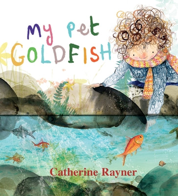 My Pet Goldfish by Rayner, Catherine