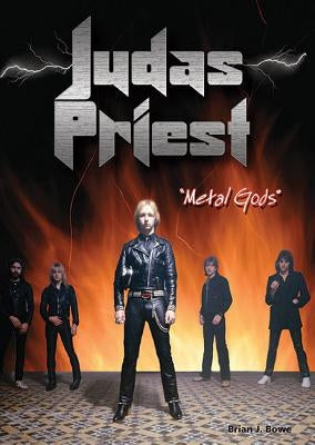 Judas Priest: Metal Gods by Bowe, Brian J.