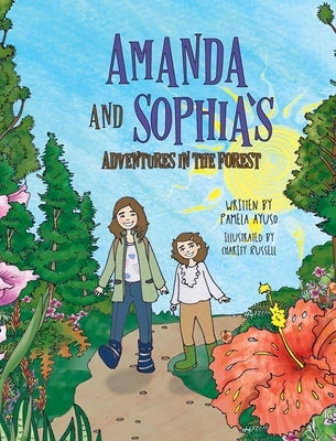 Amanda and Sophia's Adventures in the Forest by Ayuso, Pamela